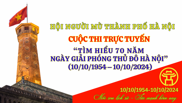 Cuộc thi trực tuyến “Tìm hiểu 70 năm ngày Giải phóng Thủ đô Hà Nội” (10/10/1954 – 10/10/2024) 